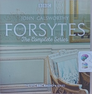 The Forsytes - The Complete Series written by John Galsworthy performed by Jessica Raine, Joseph Millson, Juliet Aubrey and Jonathan Bailey on Audio CD (Full)